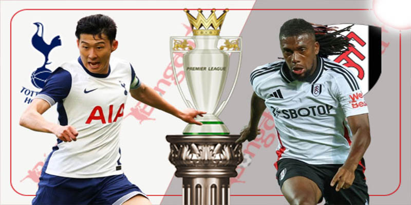 Cuộc đối đầu giữa 2 đội bóng Tottenham vs Fulham đầy kịch tính